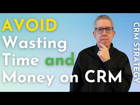 START DOING THIS to Avoid Wasting Time and Money | CRM Strategy [Video]