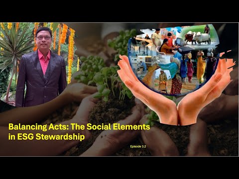 Balancing Acts  The Social Elements  in ESG Stewardship 3.2 [Video]