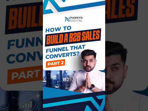 How to Build A B2B Sales Funnel That Converts – Part 2 [Video]