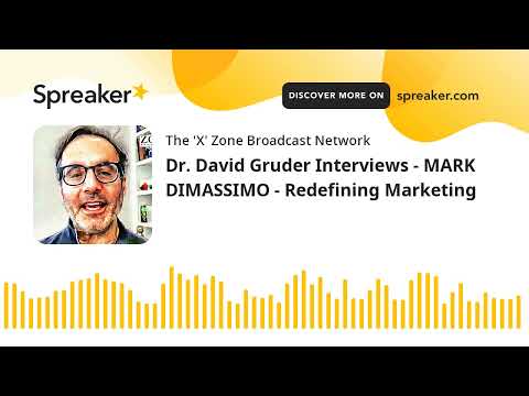 Dr. David Gruder Interviews – MARK DIMASSIMO – Redefining Marketing [Video]