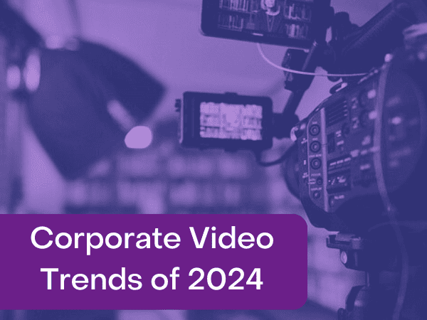 Corporate Video Trends of 2024
