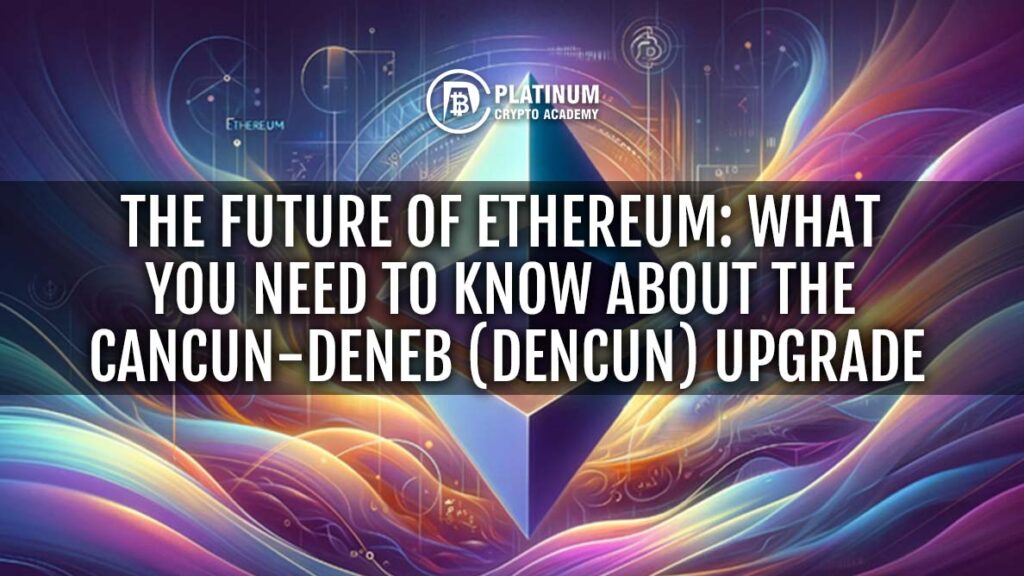 The Future of Ethereum: What You Need to Know About the Cancun-Deneb (Dencun) Upgrade [Video]