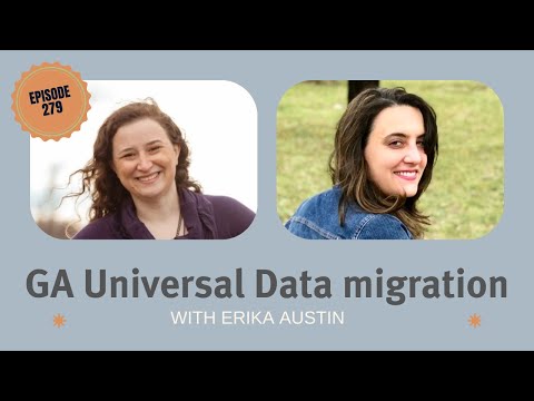 GA Universal Data migration with Erika Austin [Video]