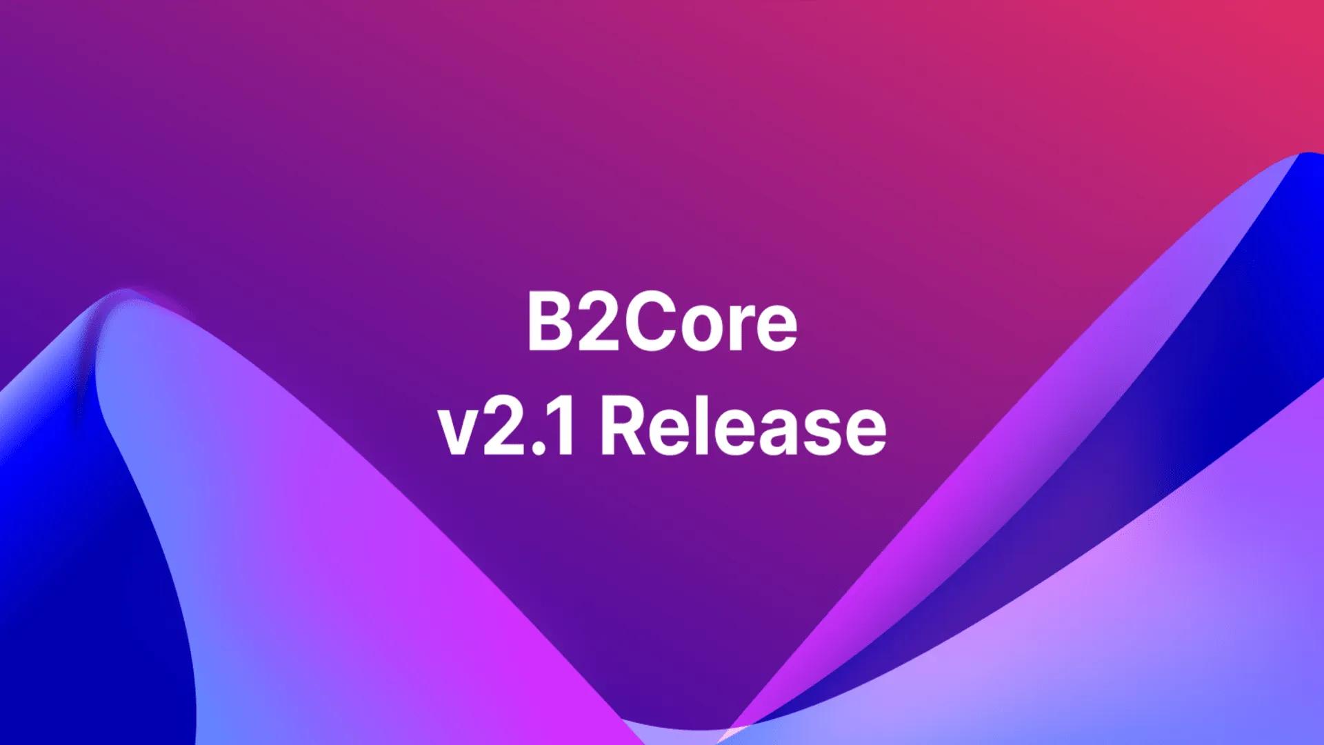 Unveiling B2Core v2.1: Improved Savings, Fresh PSPs, and TradeLocker Partnership! [Video]