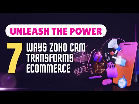 7 Ways Zoho CRM Transforms eCommerce [Video]