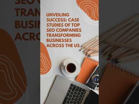 Unveiling Success: Case Studies of Top SEO Companies Transforming Businesses Across the US [Video]