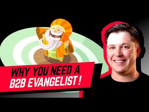 Why You Need B2B Evangelists (B2B Influencer Breakdown) [Video]