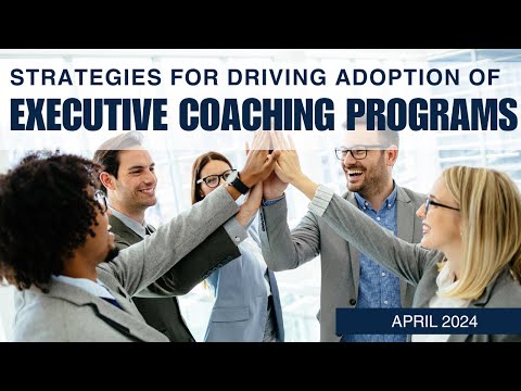 CoachSource First Friday Forum: Strategies to Drive Adoption of Internal Executive Coaching Programs [Video]