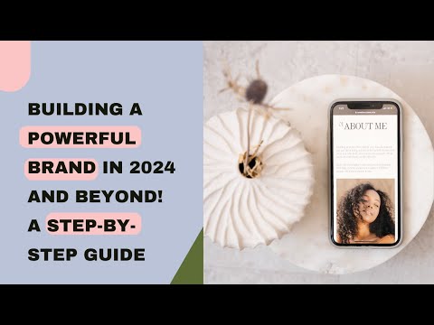 Building a Powerful Brand in 2024 And Beyond! A Step by Step Guide [Video]