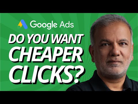 Do You Want Cheaper Clicks In Google Ads? [Video]