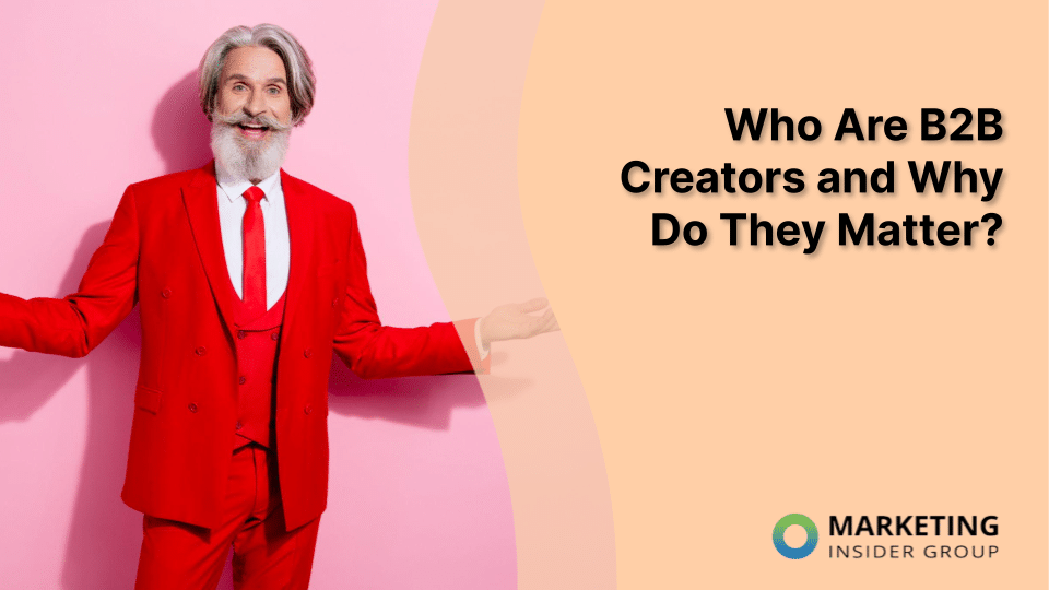 Who Are B2B Creators and Why Do They Matter? [Video]