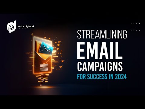 How To Streamline Email Campaigns For Success in 2024 | Pontus Digimark [Video]
