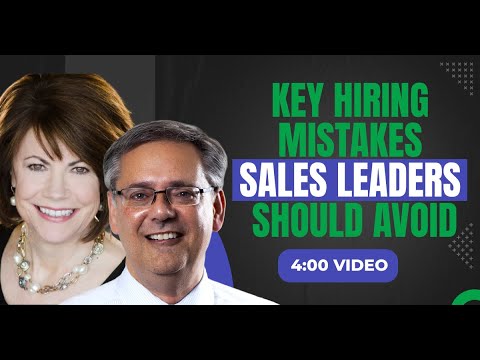 (4:00 Video) “Key Hiring Mistakes Sales Leaders Should Avoid”
