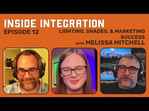Inside Integration: Episode 12 – Lighting, Shades, and Marketing Success with Melissa Mitchell [Video]