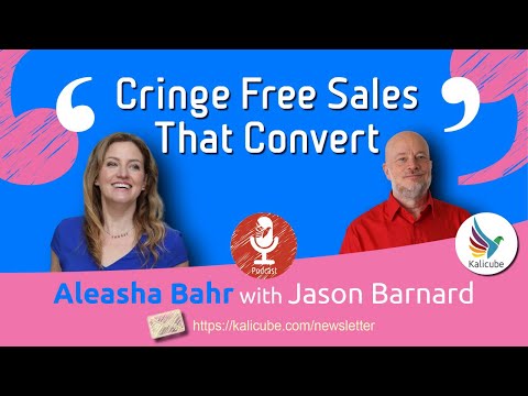 Cringe Free Sales That Convert – Kalicube Tuesdays with Aleasha Bahr [Video]