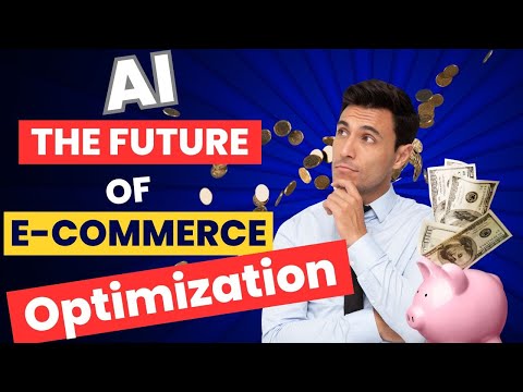 AI: The Future of E-commerce Optimization [Video]