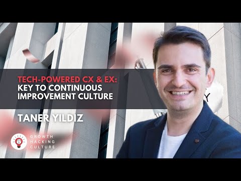 The Key to Continuous Improvement Culture: Tech for Customer & Employee Experience | Taner Yildiz [Video]