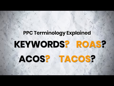 Amazon PPC Terminology Explained (Keywords, ROAS, ACoS, TACos, CPC) [Video]