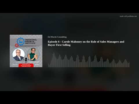 Episode 6 – Carole Mahoney on the Role of Sales Managers and Buyer First Selling [Video]