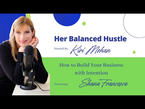 How to Build Your Business with Intention with Shana Francesca [Video]