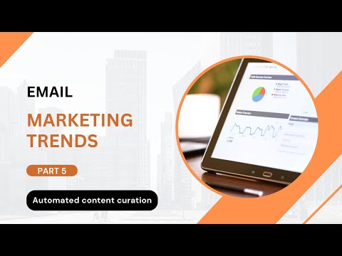 5 Email Marketing Trends to Automate Business Email Creation: Part 5: Automated Content Creation [Video]