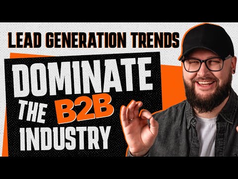 7 key lead generation trends that dominate the B2B industry [Video]