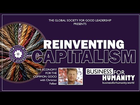 Business for Humanity with Christian Felber - Economy for the Common Good! (Introduction) [Video]