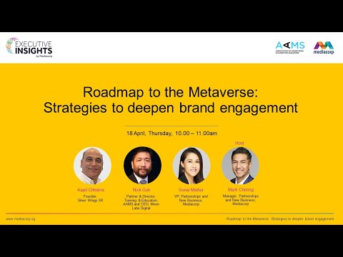 Executive Insights by Mediacorp: Roadmap to the Metaverse: Strategies to deepen brand engagement [Video]