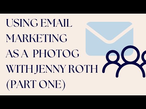 Email Marketing Tips for Photographers with Jenny Roth – Part One [Video]