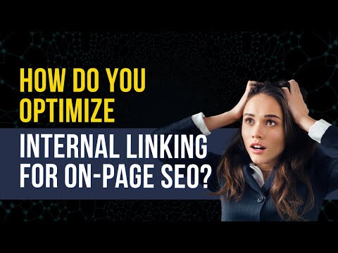 How Do You Optimize Internal Linking for On-Page SEO? Best Practices Revealed! [Video]