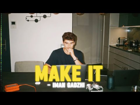 MAKE IT – | IMAN GADZHI | [Video]