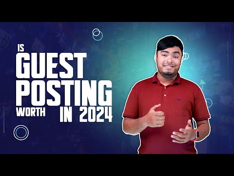 Is Guest Posting Worth in 2024 [Video]
