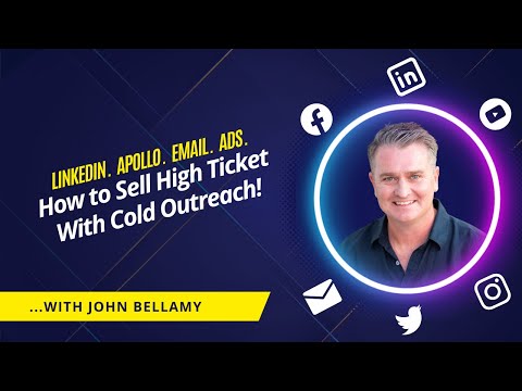 Boost Your B2B Sales: How to Sell High Ticket With Cold Outreach with John Bellamy [Video]