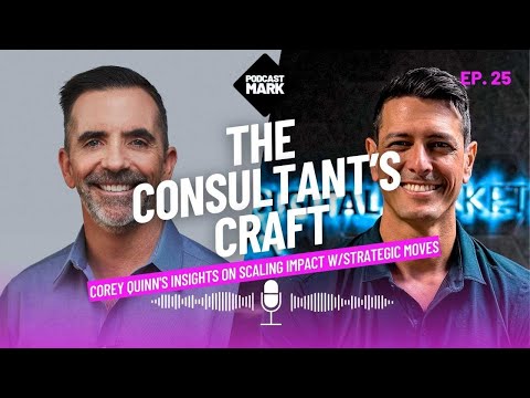 The Consultant’s Craft: Corey Quinn’s Insights on Scaling Impact w/Strategic Moves | Ep. 25 [Video]