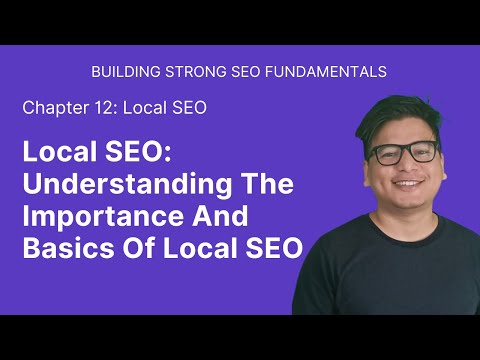 Local SEO: Understanding The Importance And Basics Of Local SEO [Video]