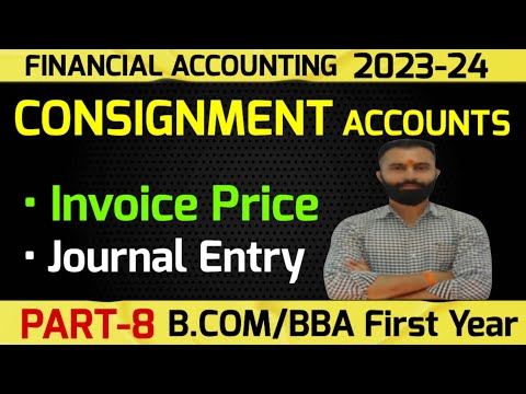 Consignment Accounts | Invoice Price |Journal Entry | B.Com 1st Year | Semester -1| Part-8 [Video]