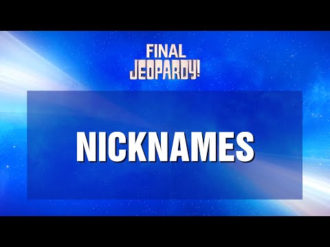 Nicknames | Final Jeopardy! | JEOPARDY! [Video]