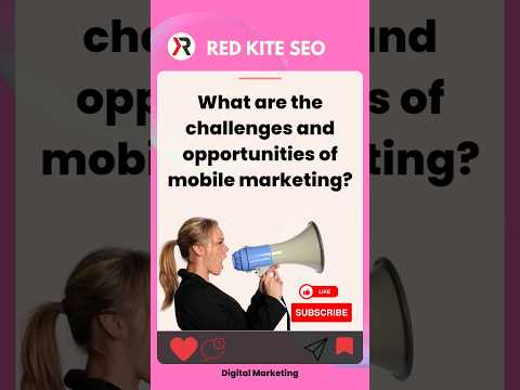What are the challenges and opportunities of mobile marketing? [Video]