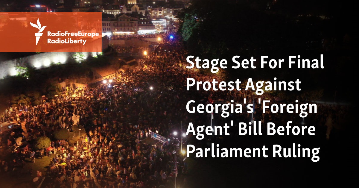 Stage Set For Final Protest Against Georgia’s ‘Foreign Agent’ Bill Before Parliament Ruling [Video]