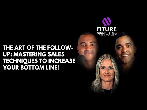 The Art of the Follow-Up: Mastering Sales Techniques to Increase Your Bottom Line! [Video]