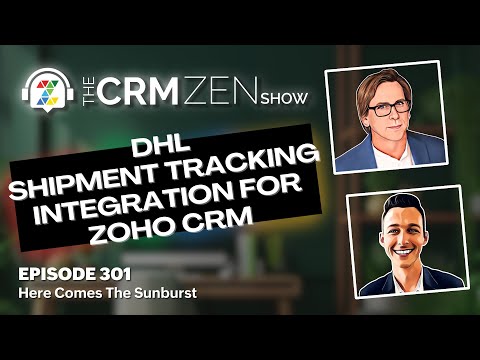 DHL Shipment Tracking Integration for Zoho CRM – CRM Zen Show Episode 301 [Video]