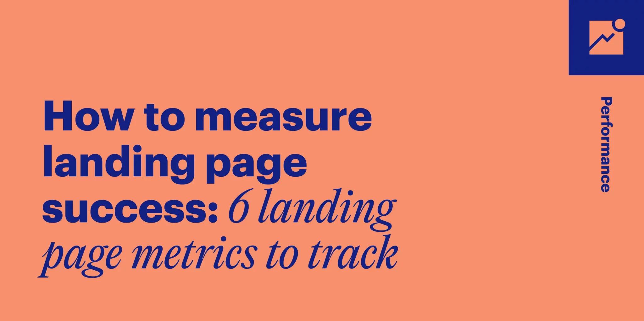 Improving Your Landing Page Performance: Which Metrics to Track? [Video]