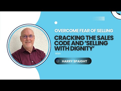 Overcome Your Fear of Selling by Cracking the Sales Code with ’Selling With Dignity’ [Video]