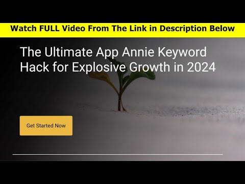 The Ultimate App Annie Keyword Hack for Explosive Growth in 2024 [Video]