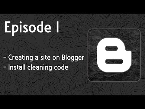 Episode 1 - Creating a blog on Blogger and  Install cleaning code [Video]