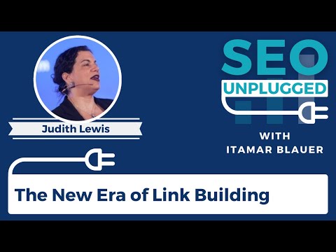 The New Era of Link Building with Judith Lewis | SEO Unplugged [Video]