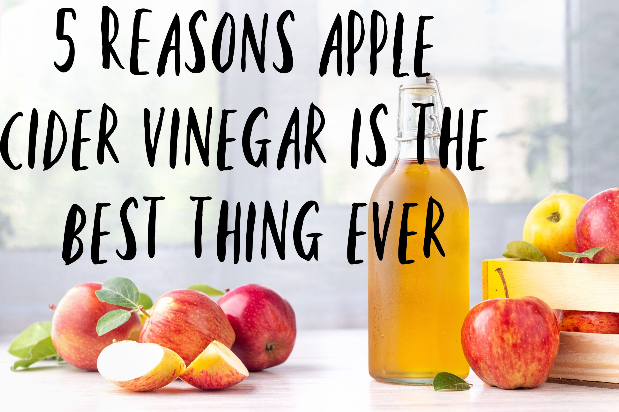 5 Undeniable Reasons Apple Cider Vinegar Is the Best Thing Ever [Video]