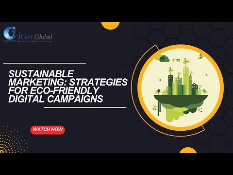 Sustainable Marketing: Strategies for Eco-Friendly Digital Campaigns | iCert Global [Video]