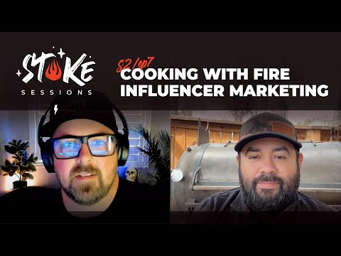 Cooking with Fire Influencer Marketing Stoke Sessions [Video]