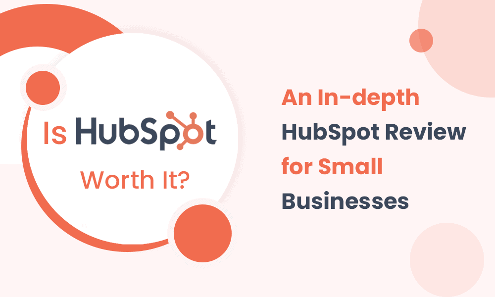 Is HubSpot Worth It? In-depth Review for Small Businesses [Video]